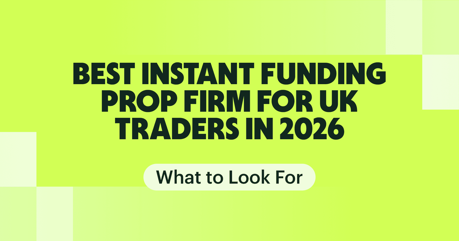 Beste Instant-Funding-Prop-Firm für britische Trader 2026: Worauf Sie achten sollten