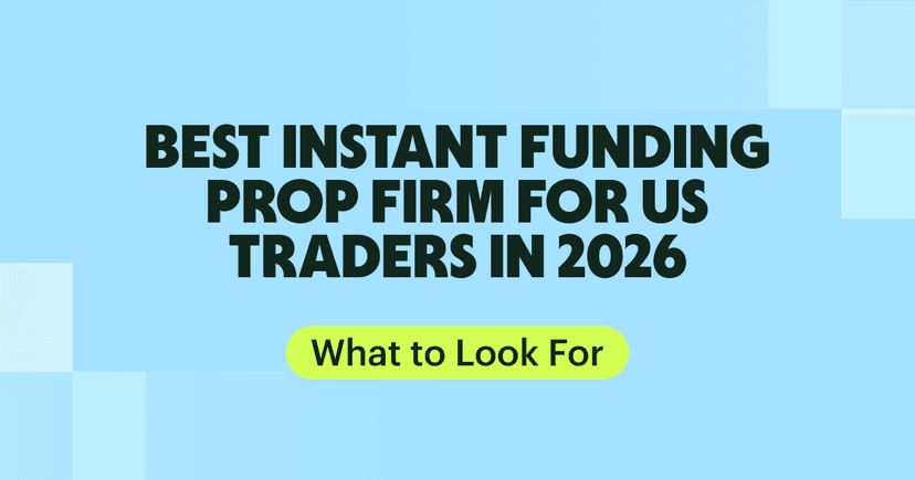 Mejor Firma de Prop Trading con Financiación Instantánea para Operadores de EE.UU. en 2026: Qué Buscar