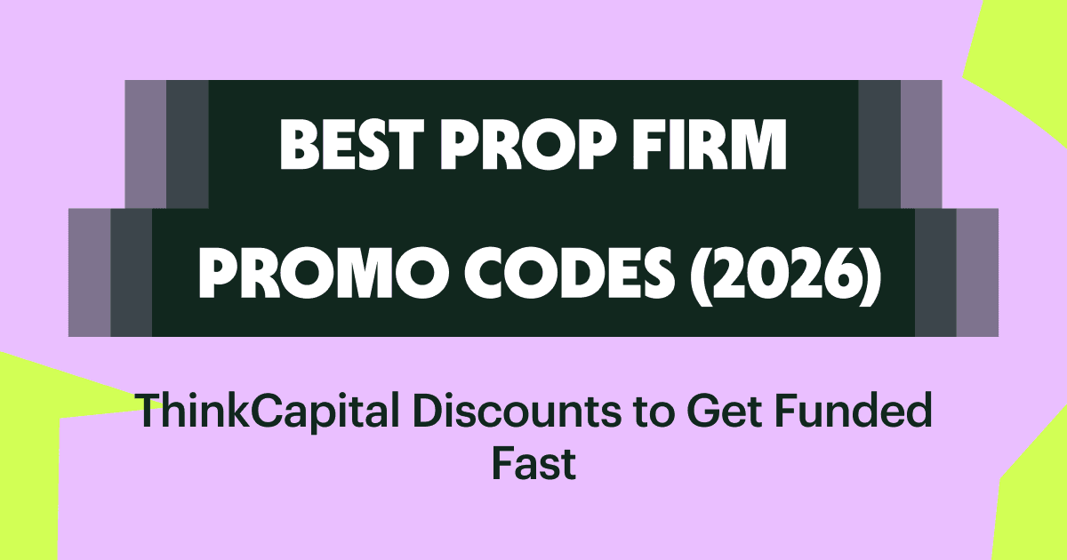 Beste Prop Firm Promo Codes (2025): ThinkCapital Rabatte für schnelle Finanzierung