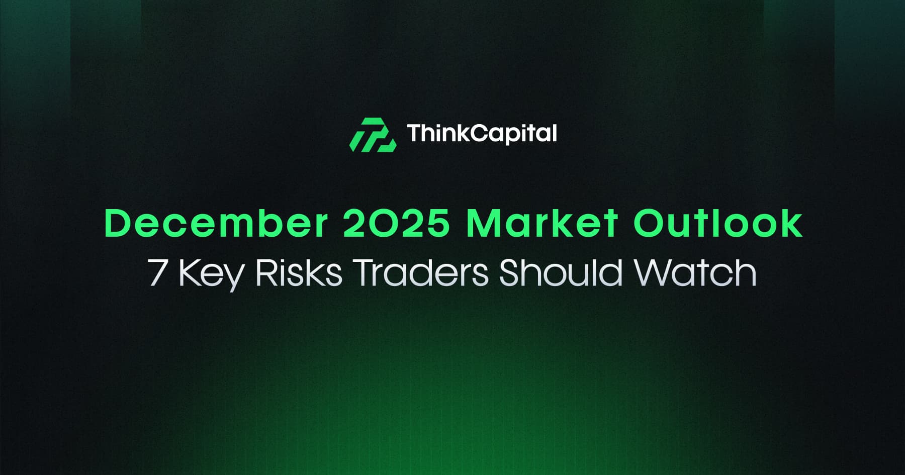 Marktausblick Dezember 2025: 7 Hauptrisiken, die Trader beobachten sollten
