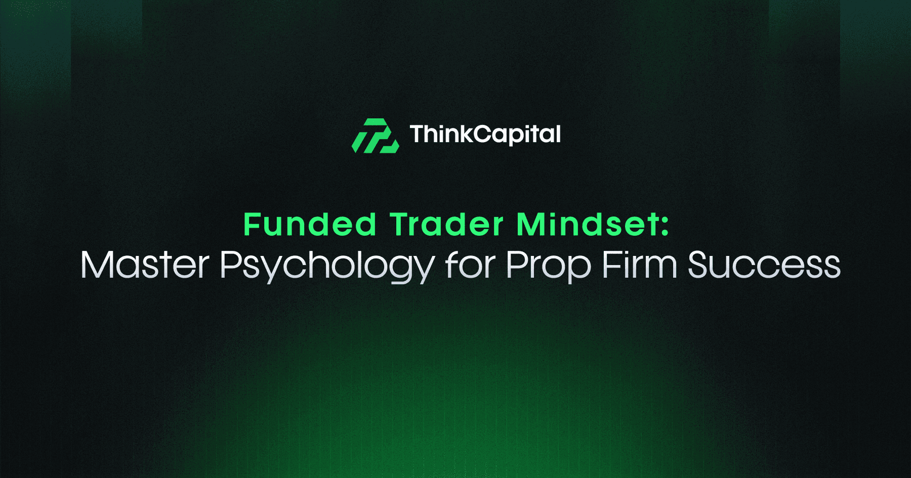 Funded Trader Mindset: Psychologie für Prop Firm Erfolg meistern