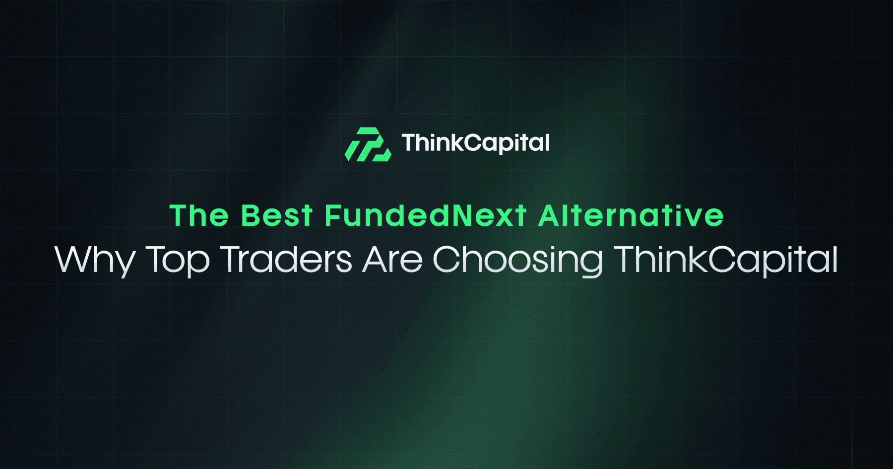 Die beste FundedNext Alternative: Warum Top-Trader ThinkCapital wählen