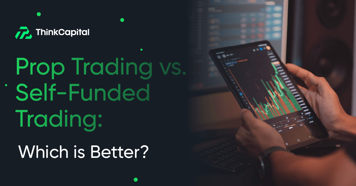 Prop Trading vs. selbstfinanziertes Trading: Was ist besser?