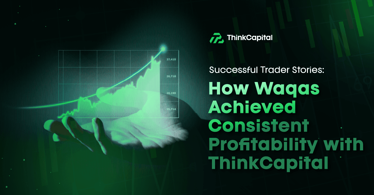 Erfolgreiche Trader-Geschichten: Wie Waqas mit ThinkCapital konstante Profitabilität erreichte