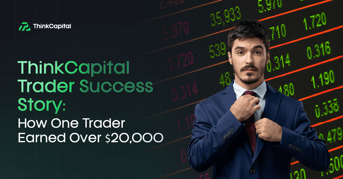 Historia de éxito de ThinkCapital: Cómo un trader ganó más de $20,000