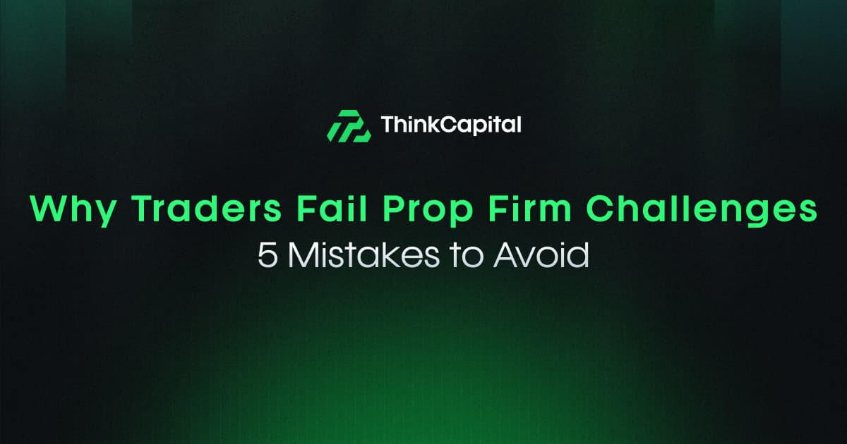 Warum Trader bei Prop Firm Challenges scheitern: 5 Fehler, die du vermeiden solltest