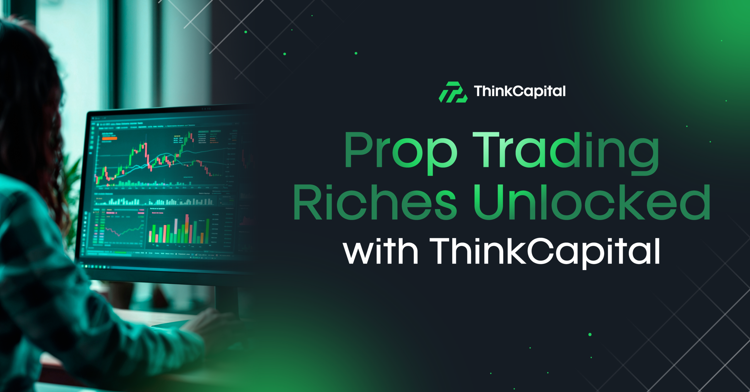 Prop Trading Reichtümer freigeschaltet mit ThinkCapital
