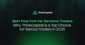 Best Prop Firm for Germany Traders: Why ThinkCapital Is a Top Choice for Serious Traders in 2025