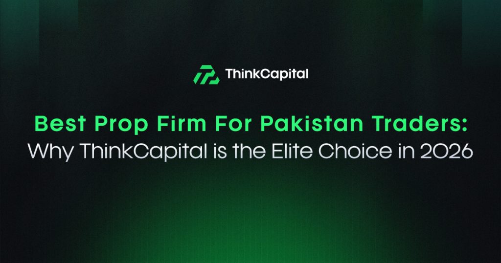 給巴基斯坦交易者的最佳專業交易公司：為什麼 ThinkCapital 是 2025 年的精英選擇
