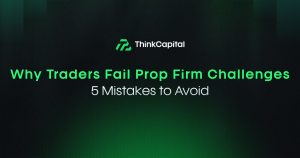 Why Traders Fail Prop Firm Challenges