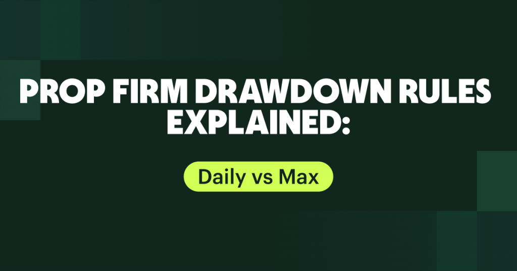 Prop Firm Drawdown Rules Explained: Daily vs Max