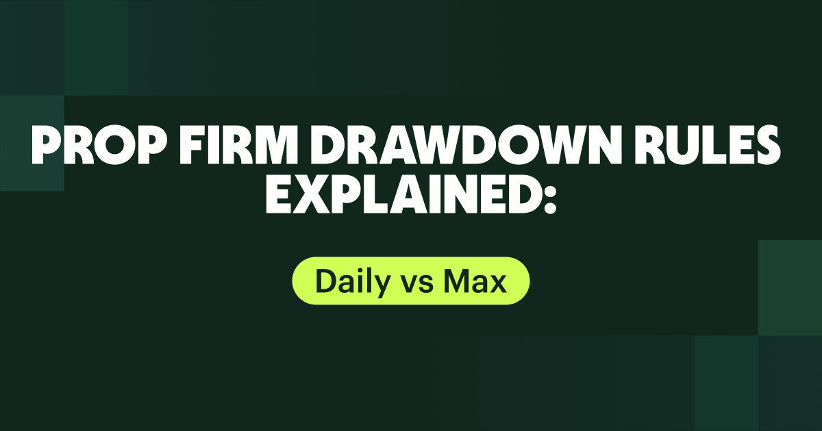 Prop Firm Drawdown Rules Explained: Daily vs Max