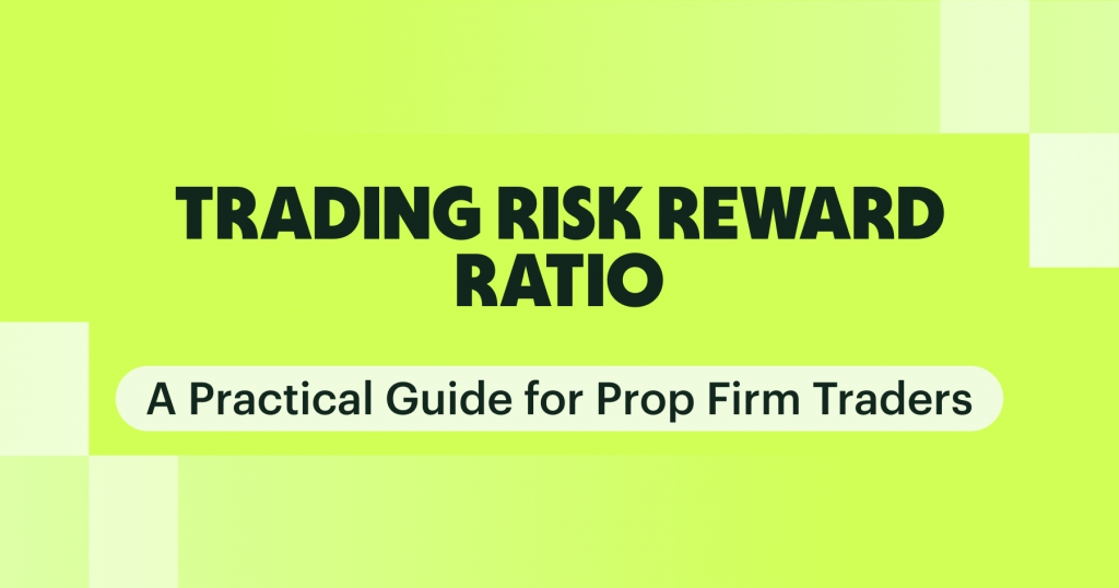 Trading Risk Reward Ratio: A Practical Guide for Prop Firm Traders