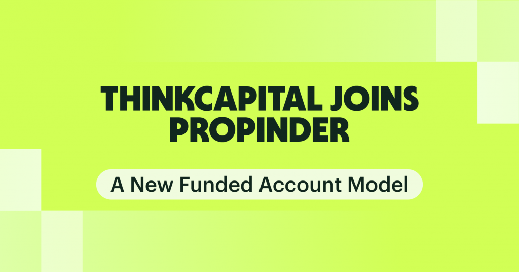 ThinkCapital Joins Propinder: A New Funded Account Model