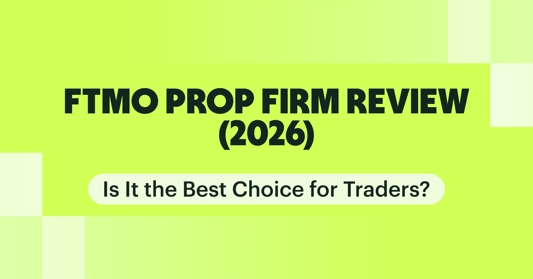 FTMO Prop Firm Review (2026): Is It the Best Choice for Traders?
