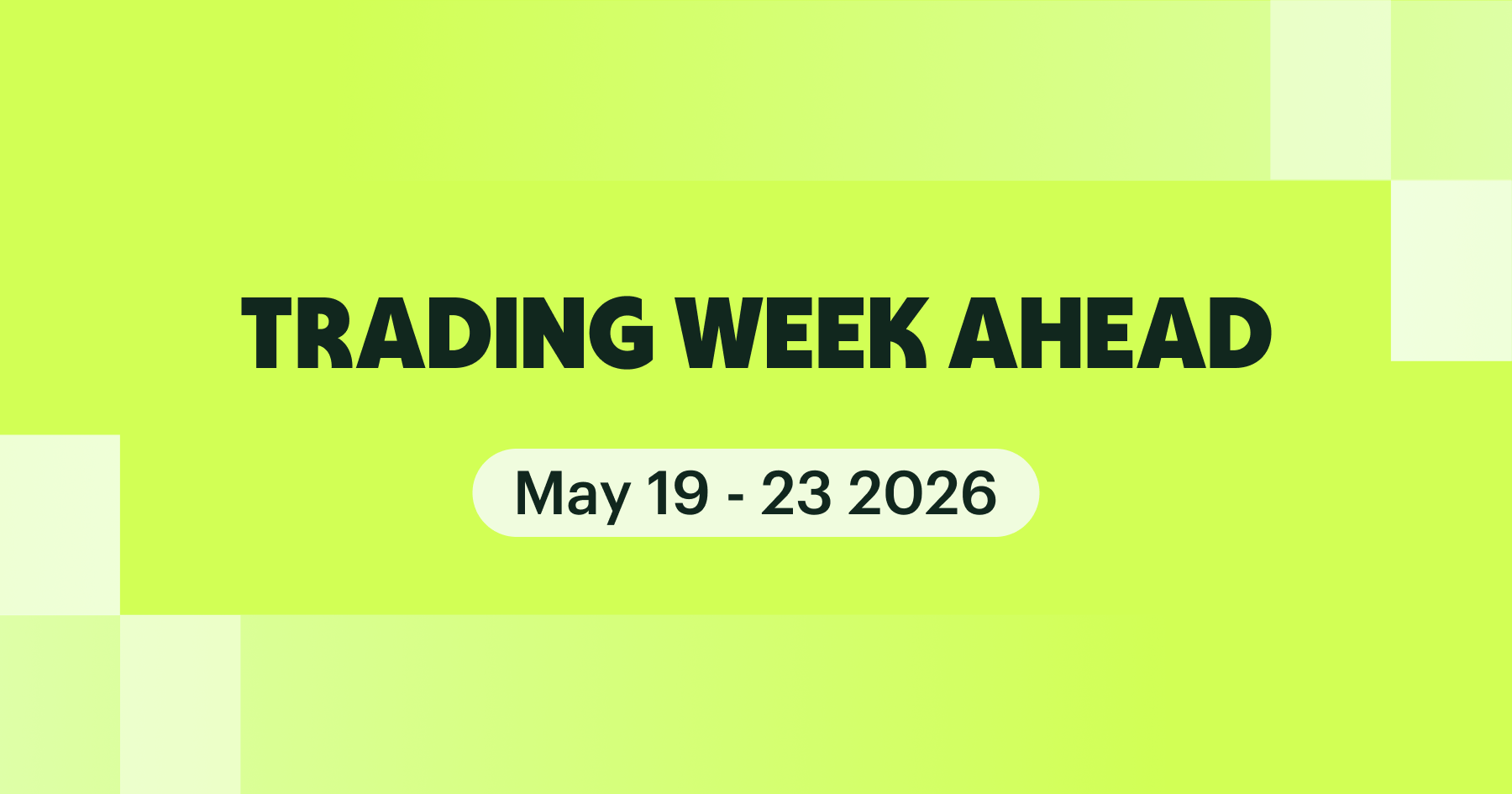 Trading Week Ahead May 19–23 2026