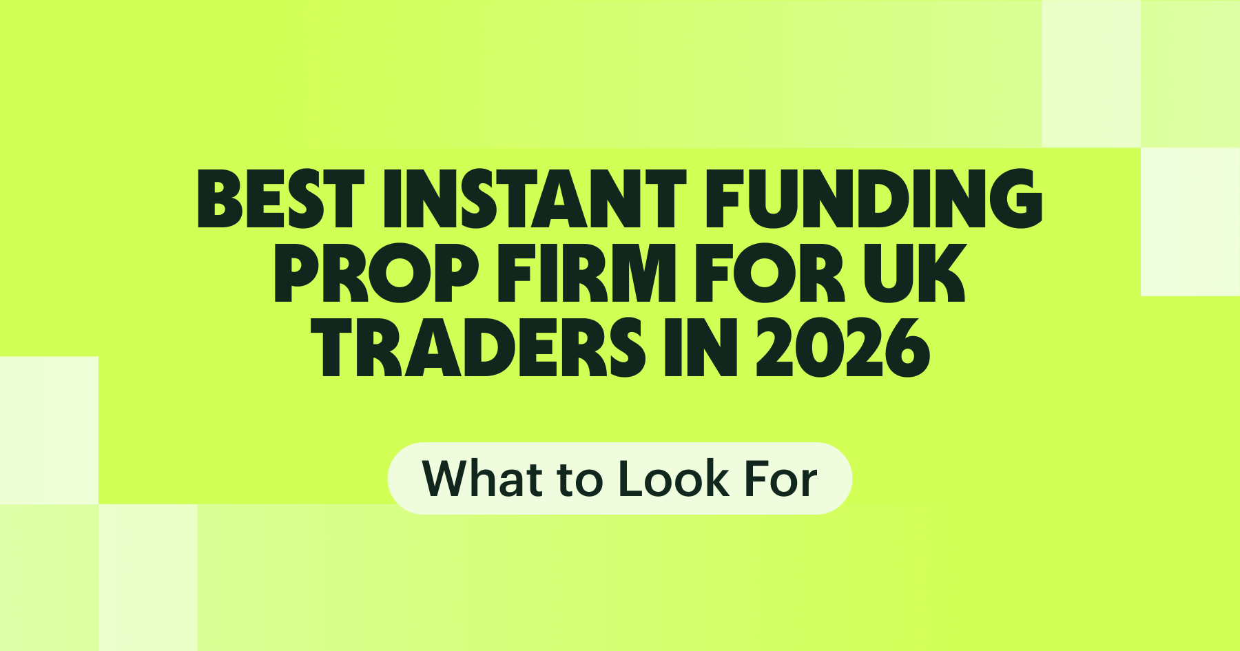 Best Instant Funding Prop Firm for UK Traders