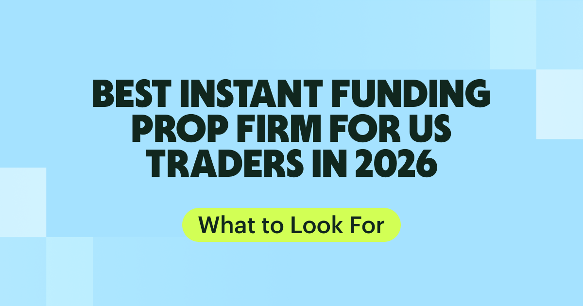 best instant funding prop firm for US traders
