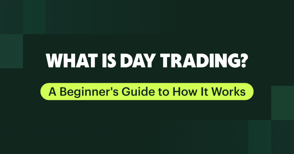 What Is Day Trading? A Beginner’s Guide to How It Works