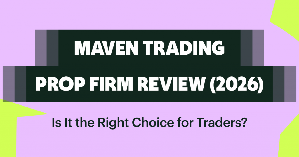 Maven Trading Prop Firm Review (2026): Is It the Right Choice for Traders?