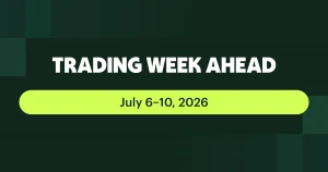 Trading Week Ahead July 6–10 2026