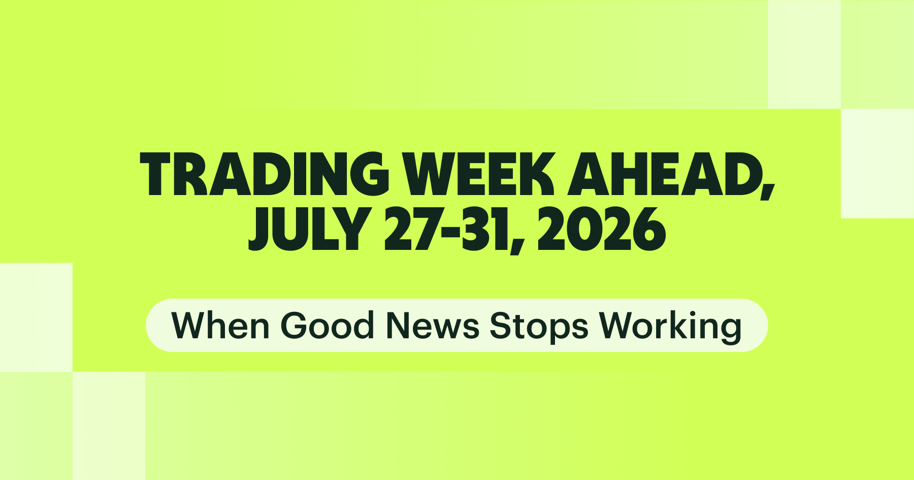 Trading Week Ahead July 27–31 2026