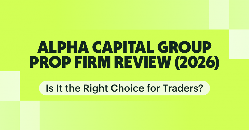 Alpha Capital Group Prop Firm Review (2026): Is It the Right Choice for Traders?