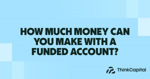 how much money can you make with a funded account