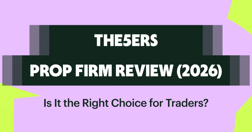The5ers Prop Firm Review (2026): Is It the Right Choice for Traders?