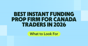 instant funding prop firm Canada