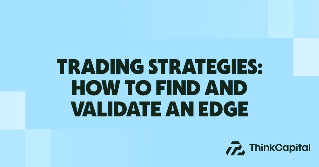 Trading Strategies: How to Find and Validate an Edge
