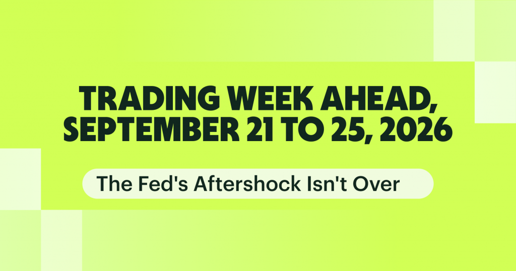 Trading Week Ahead: September 21 to 25, 2026 | The Fed’s Aftershock Isn’t Over