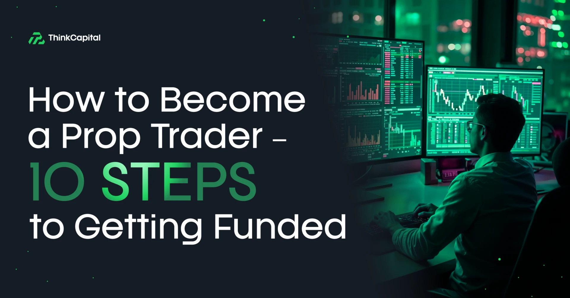 Cómo convertirse en un trader de prop trading – 10 pasos para obtener financiación