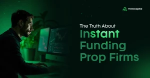 Instant Funding Prop Firms