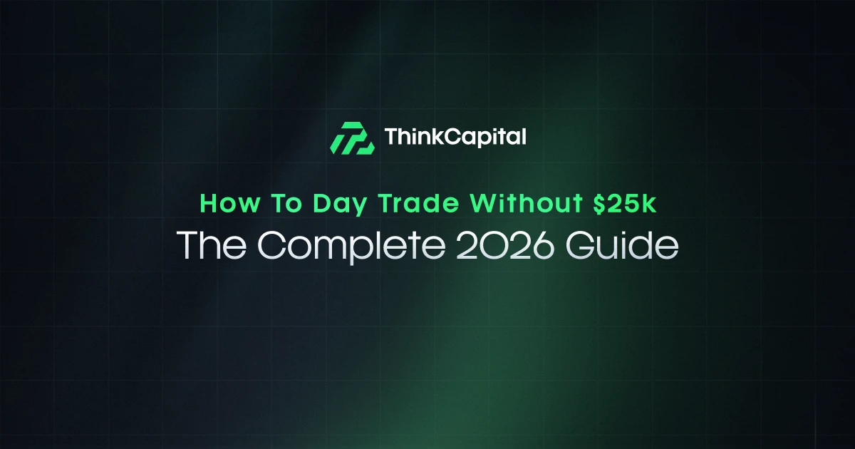 如何在没有25,000美元的情况下进行日内交易：2026年完整指南