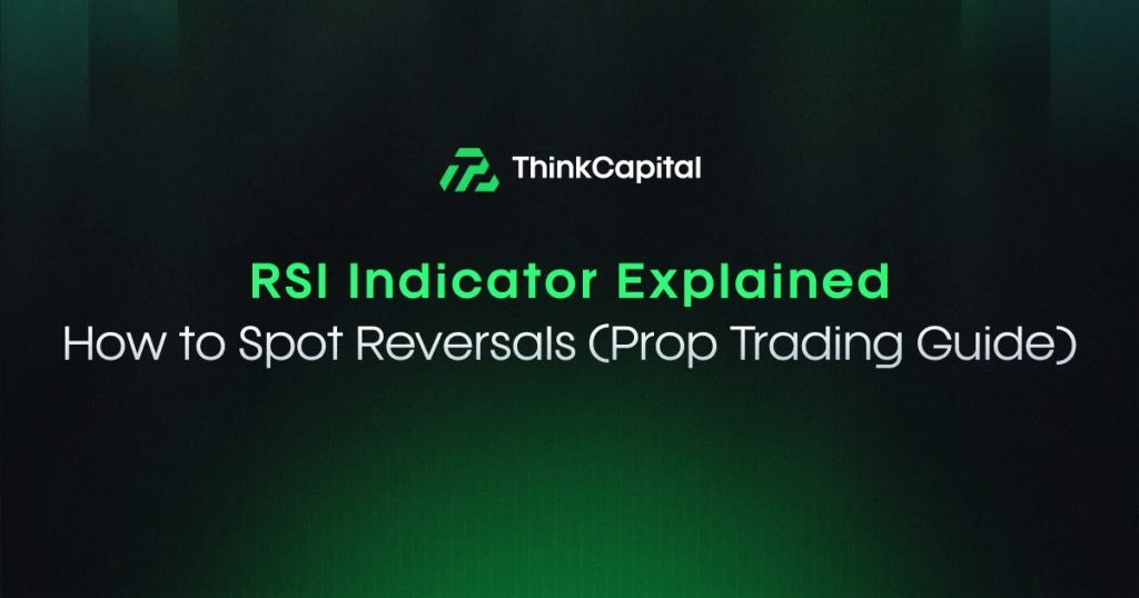 RSI Indicator Explained: How to Spot Reversals (Prop Trading Guide)