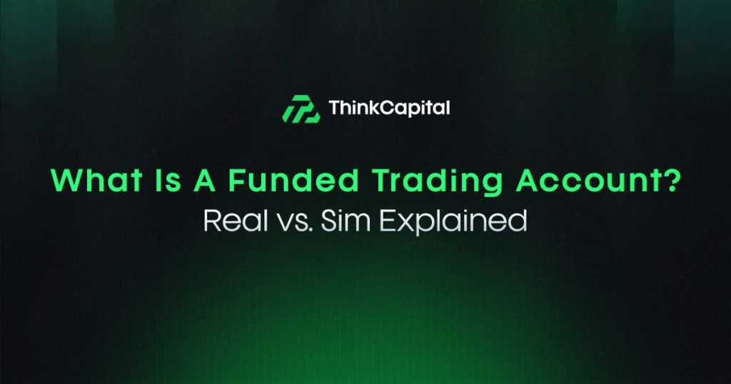 Funded Trading Account Explained: Real vs Simulated 2026