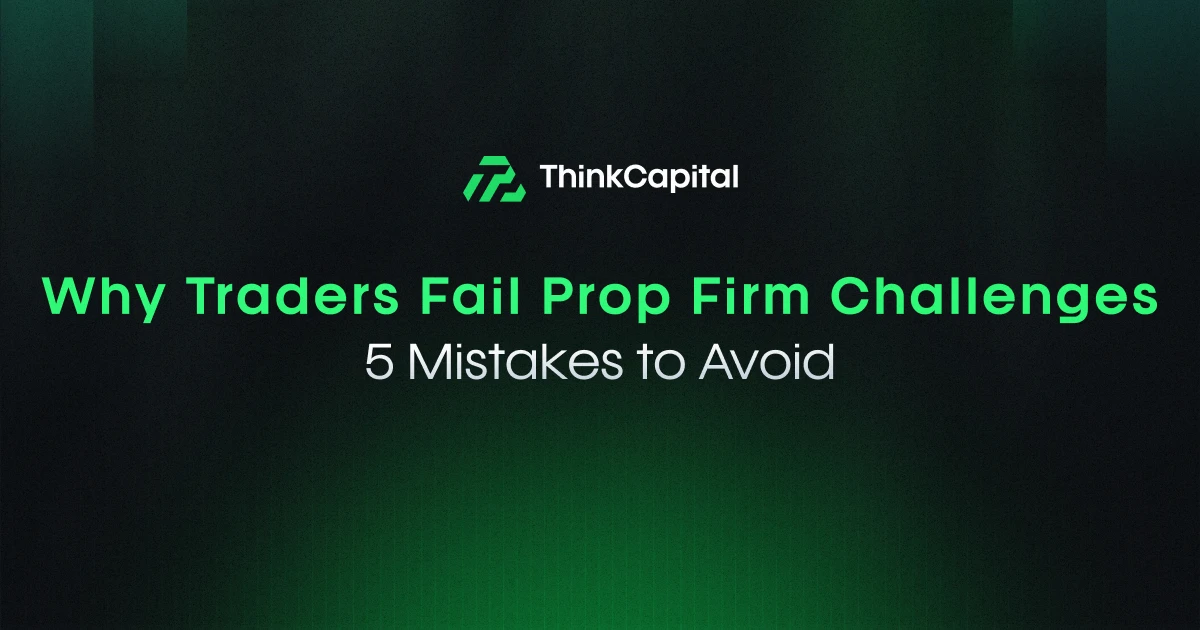 交易员为什么会在Prop Firm挑战中失败：5个需要避免的错误
